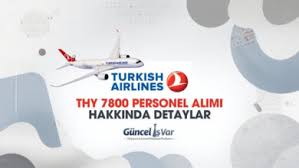 THY 7800 Yeni Personel Alımı: Başvuru Şartları ve Tüm Detaylar